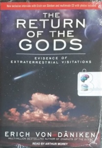 The Return of the Gods - Evidence of Extraterrestrial Visitations written by Erich Von Daniken performed by Arthur Morey on MP3 CD (Unabridged)
